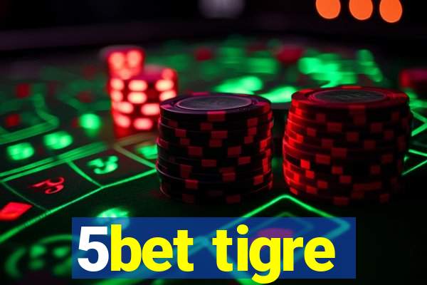 5bet tigre